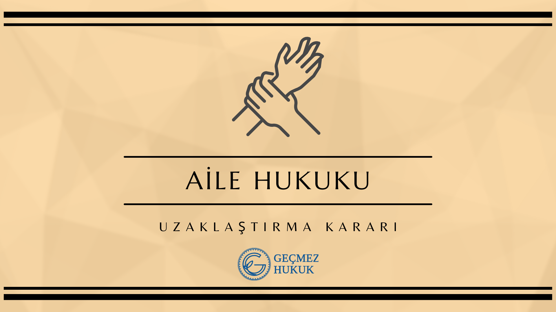 Uzaklaştırma Kararı ve Hukuki Destek